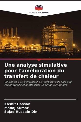 Une analyse simulative pour l'amélioration du transfert de chaleur: Utilisation d'un générateur de tourbillons de type aile rectangulaire et ailette dans un canal triangulaire (French Edition)