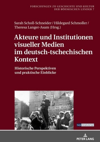 Akteure und Institutionen Visueller Medien Im Deutsch-Tschechischen Kontext Historische Perspektiven und Praktische Einblicke