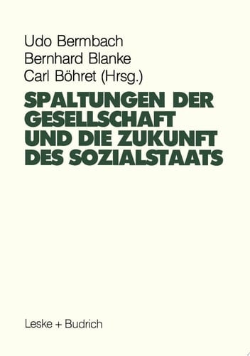 Spaltungen der Gesellschaft und die Zukunft des Sozialstaates Beiträge eines Symposiums aus Anlaß des 60. Geburtstages von Hans-Hermann Hartwich