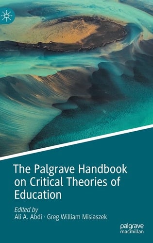 The Palgrave Handbook on Critical Theories of Education