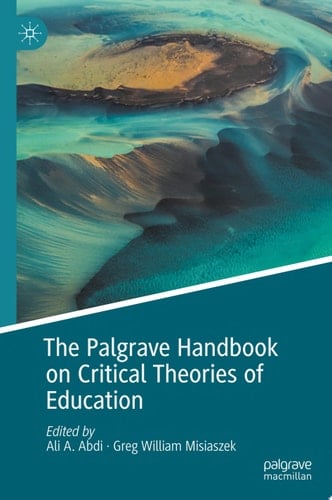 The Palgrave Handbook on Critical Theories of Education