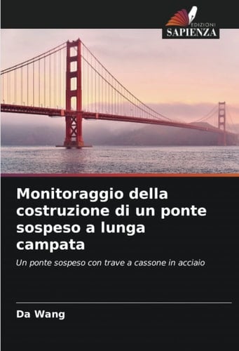 Monitoraggio della costruzione di un ponte sospeso a lunga campata: Un ponte sospeso con trave a cassone in acciaio (Italian Edition)