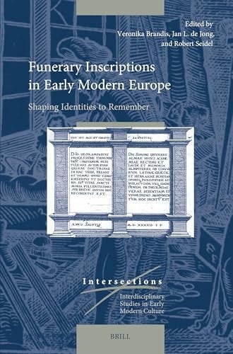 Funerary Inscriptions in Early Modern Europe Shaping Identities to Remember