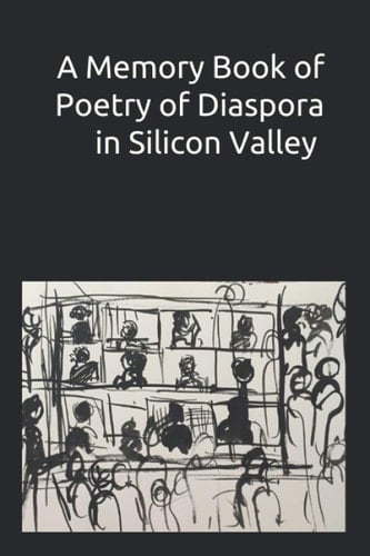 A Memory Book of Poetry of Diaspora in Silicon Valley: 2020