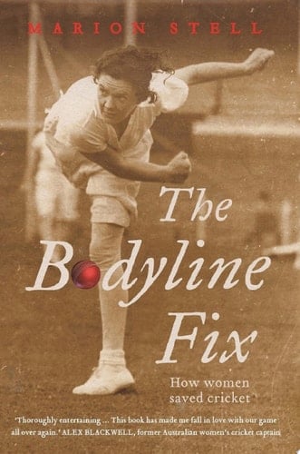 The Bodyline Fix How women saved cricket