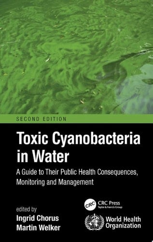 Toxic Cyanobacteria in Water A Guide to Their Public Health Consequences, Monitoring and Management