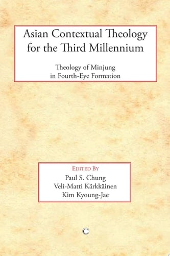 Asian Contextual Theology for the Third Millennium Theology of Minjung in Fourth-Eye Formation