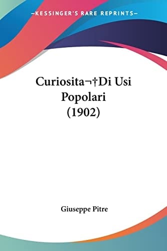 Curiosita Di Usi Popolari (1902) (Italian Edition)