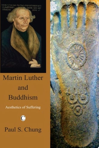 Martin Luther and Buddhism Aesthetics of Suffering