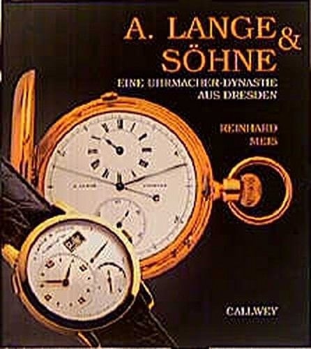 A. Lange & Söhne: Eine Uhrmacher-Dynastie aus Dresden (German Edition)