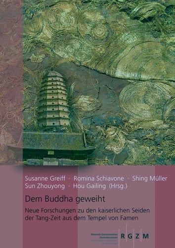 Dem Buddha geweiht neue Forschungen zu den kaiserlichen Seiden der Tang-Zeit aus dem Tempel von Famen