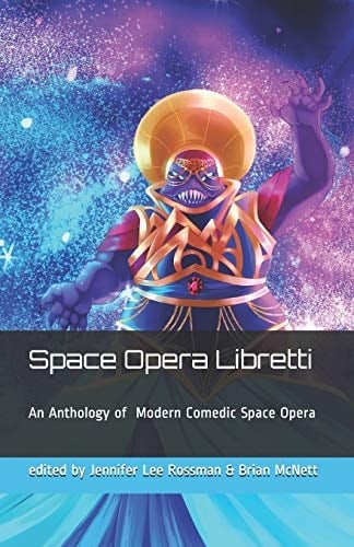 Space Opera Libretti Modern Comedic Space Opera with Arias