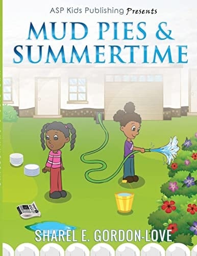 Mud Pies and Summertime (ASP Kids Publishing Presents)