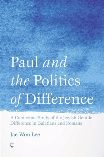 Paul and the Politics of Difference A Contextual Study of the Jewish-Gentile Difference in Galatians and Romans