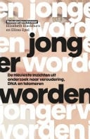 Jonger worden ga veroudering tegen met Nobelprijswinnend onderzoek naar DNA en telomeren