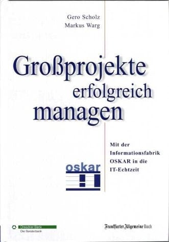 Großprojekte erfolgreich managen mit der Informationsfabrik OSKAR in die IT-Echtzeit