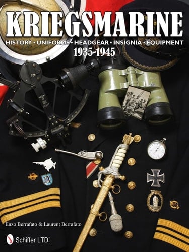 Kriegsmarine 1935-1945 History * Uniforms * Headgear * Insignia * Equipment
