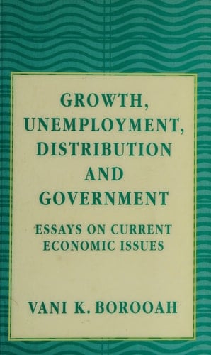 Growth, Unemployment, Distribution, and Government Essays on Current Economic Issues