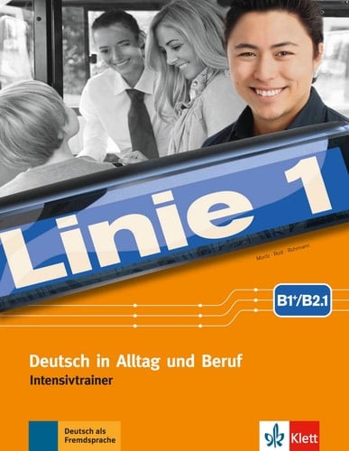 Linie 1 Intensivtrainer / Ulrike Moritz, Margret Rodi, Lutz Rohrmann. B1+/B2.1. ...