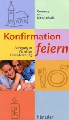 Konfirmation feiern Anregungen für einen besonderen Tag