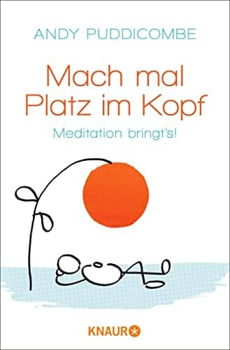Mach mal Platz im Kopf Meditation bringt's!