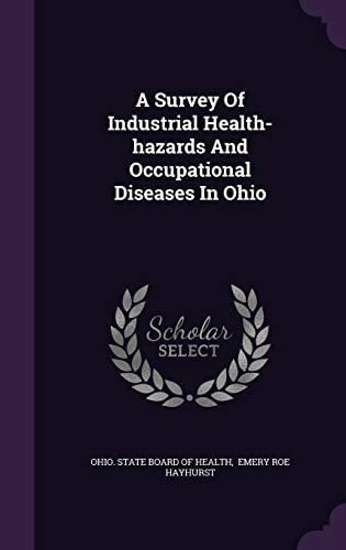 A Survey Of Industrial Health-hazards And Occupational Diseases In Ohio