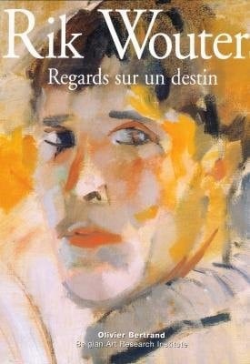 Rik Wouters regards sur un destin