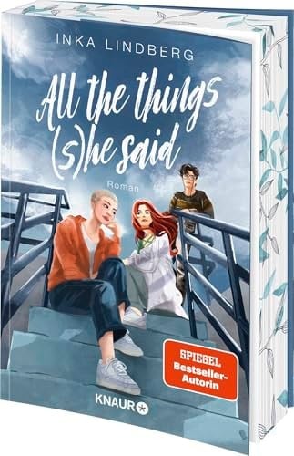 All the things (s) he said Roman | Quarterlife Crisis, Haters to Lovers & Found Family: New-Adult von der SPIEGEL-Bestsellerautorin | Limitierte Erstauflage mit Farbschnitt