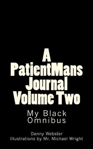 A PatientMans Journal Volume Two- My Black Omnibus