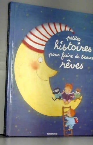 Petites histoires pour faire de beaux rêves