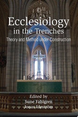 Ecclesiology in the Trenches Theory and Method under Construction