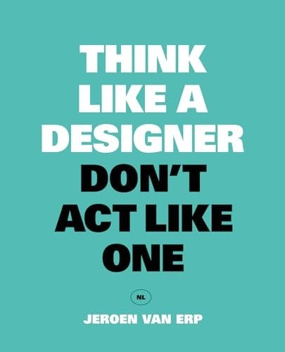 Think like a designer, don't act like one