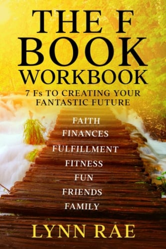 The F Book Workbook 7 Fs to Creating Your Fantastic Future