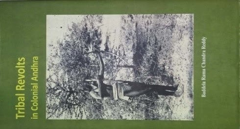 Tribal Revolts in Colonial Andhra Godavari and Vizagapatam Regions, 1857-1917