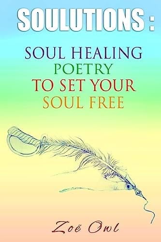 SOULutions Soul Healing Poetry To Set Your Soul Free