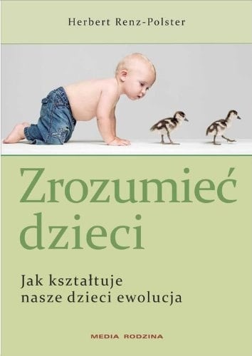 Zrozumieć dzieci jak kształtuje nasze dzieci ewolucja