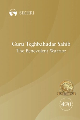 Guru Teghbahadar Sahib - the Benevolent Warrior