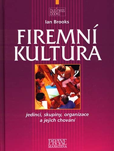 Firemní kultura jedinci, skupiny, organizace a jejich chování