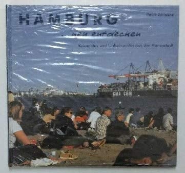 Hamburg ... neu entdecken Bekanntes und Unbekanntes aus der Hansestadt