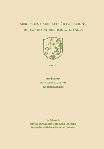 Der Weg zum 20. Juli 1944: Ein Forschungsbericht (Arbeitsgemeinschaft für Forschung des Landes Nordrhein-Westfalen, 13) (German Edition)