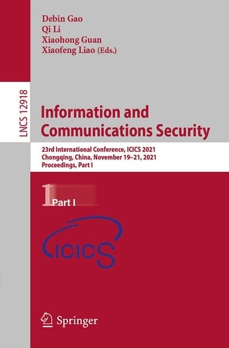 Information and Communications Security 23rd International Conference, ICICS 2021, Chongqing, China, November 19-21, 2021, Proceedings, Part I