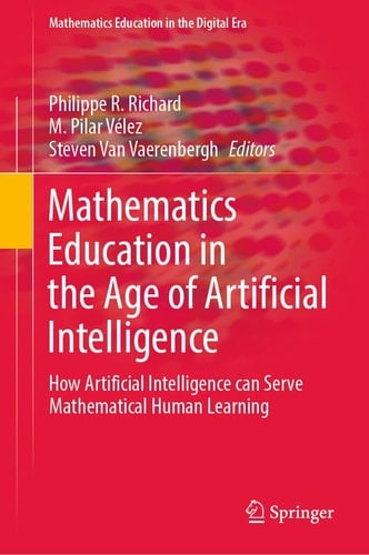Mathematics Education in the Age of Artificial Intelligence How Artificial Intelligence can Serve Mathematical Human Learning