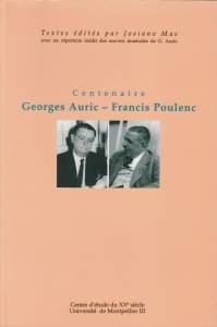 Centenaire : Georges Auric - Francis Poulenc. Colloque de l'université de Montpellier III, Montpellier, 6 et 7 mai 1999