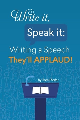 Write It, Speak It Writing a Speech They?ll APPLAUD!