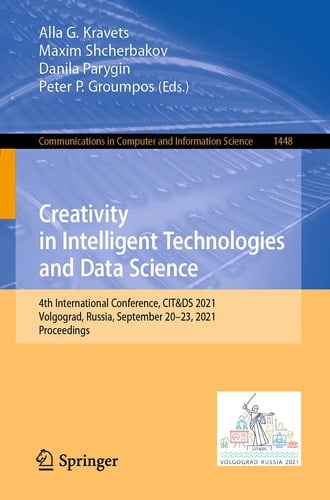 Creativity in Intelligent Technologies and Data Science 4th International Conference, CIT&DS 2021, Volgograd, Russia, September 20–23, 2021, Proceedings