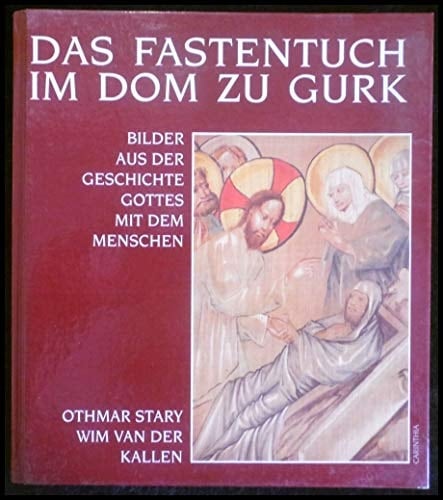 Das Fastentuch im Dom zu Gurk Bilder aus der Geschichte Gottes mit dem Menschen