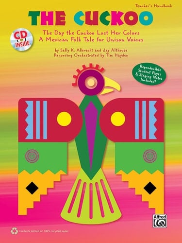 The Cuckoo The Day the Cuckoo Lost Her Colors -- A Mexican Folk Tale for Unison Voices (Kit), Book & CD
