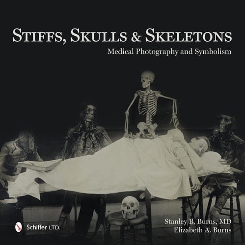 Stiffs, Skulls & Skeletons Medical Photography and Symbolism