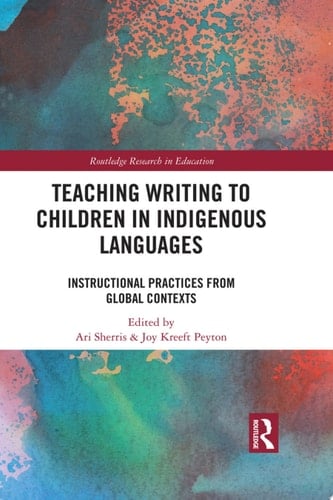 Teaching Writing to Children in Indigenous Languages Instructional Practices from Global Contexts