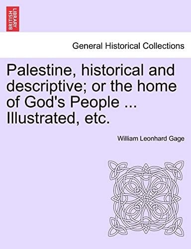 Palestine, historical and descriptive; or the home of God's People ... Illustrated, etc.